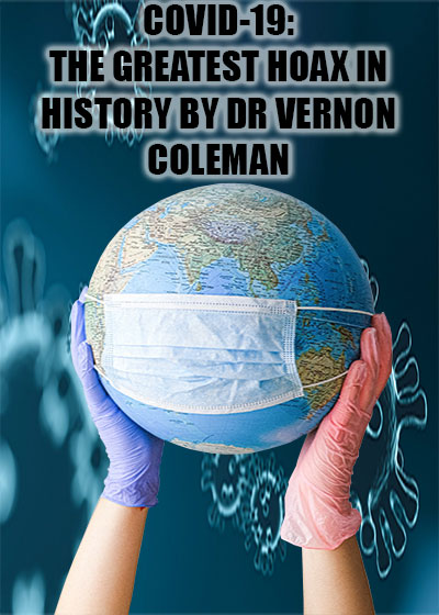 COVID-19: THE GREATEST HOAX IN HISTORY BY DR VERNON COLEMAN